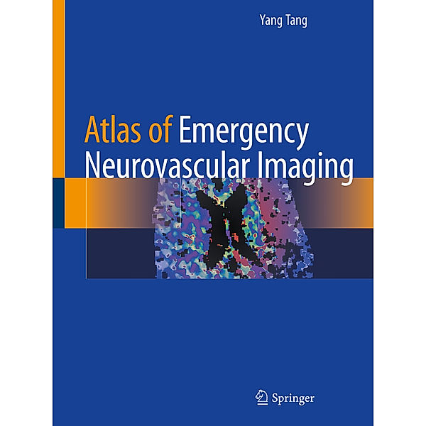 Atlas of Emergency Neurovascular Imaging, Yang Tang