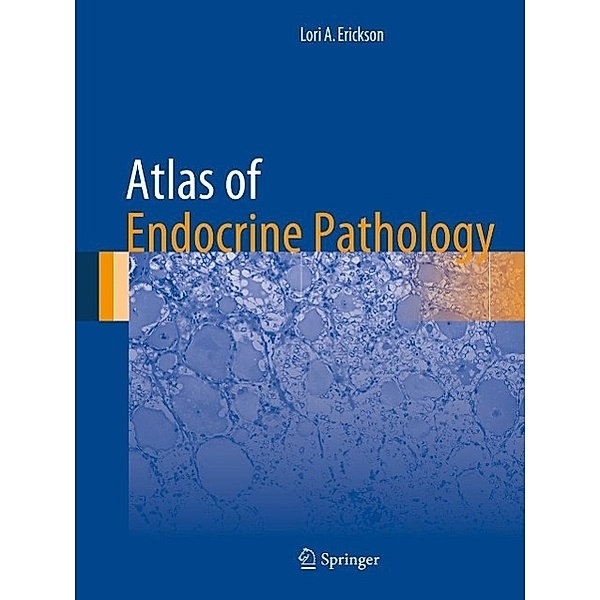Atlas of Endocrine Pathology / Atlas of Anatomic Pathology, Lori A. Erickson