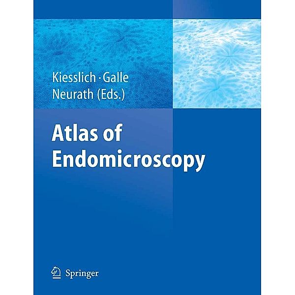 Atlas of Endomicroscopy, Markus Neurath, Peter R. Galle, Ralf Kiesslich