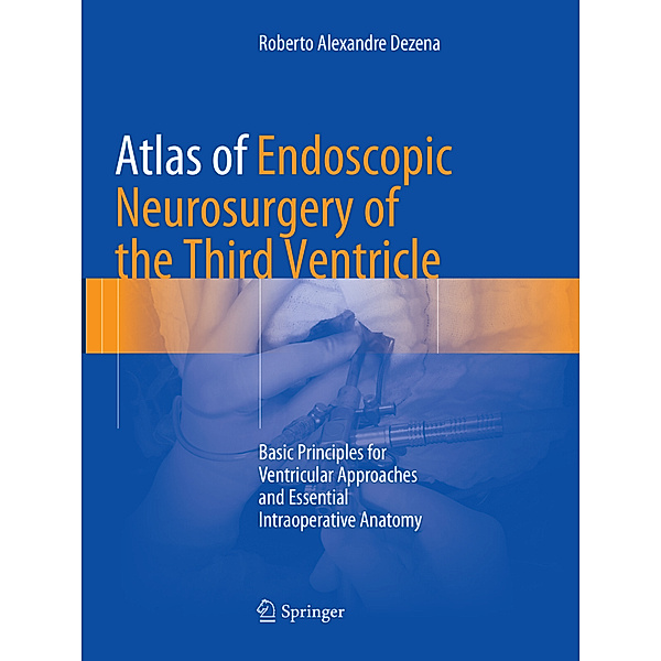 Atlas of Endoscopic Neurosurgery of the Third Ventricle, Roberto Alexandre Dezena