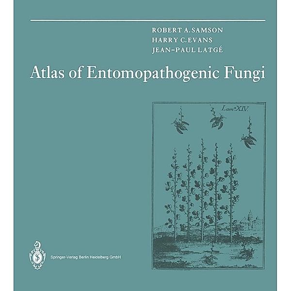 Atlas of Entomopathogenic Fungi, Robert A. Samson, Harry C. Evans, Jean-Paul Latge