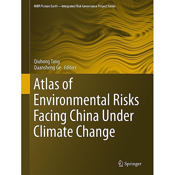 Atlas of Environmental Risks Facing China Under Climate Change / IHDP/Future Earth-Integrated Risk Governance Project Series