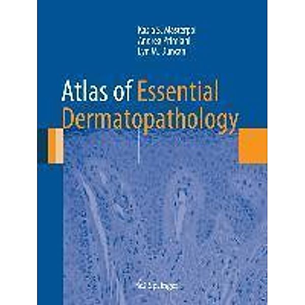 Atlas of Essential Dermatopathology, Kasia S. Masterpol, Andrea Primiani, Lyn M. Duncan