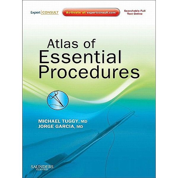 Atlas of Essential Procedures E-Book, Michael Tuggy, Jorge Garcia