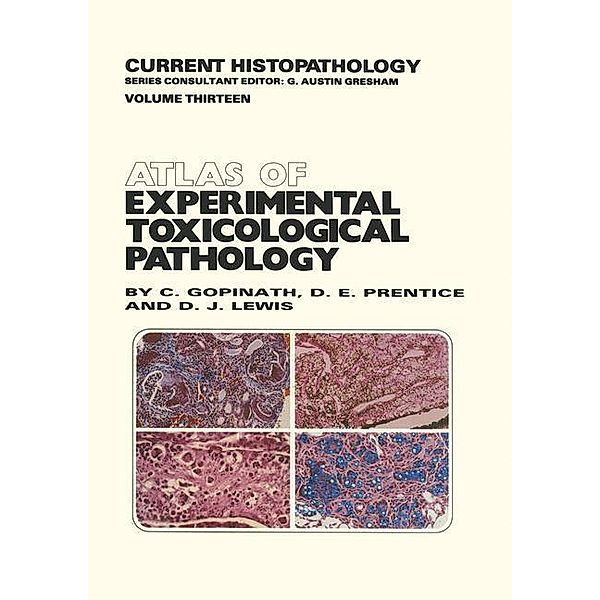 Atlas of Experimental Toxicological Pathology / Current Histopathology Bd.13, C. Gopinath, D. Prentice, D. J. Lewis