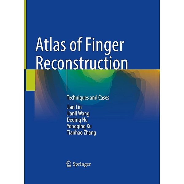Atlas of Finger Reconstruction, Jian Lin, The 80th Group Army Hospital of PLA, Deqing Hu, Yongqing Xu, Tianhao Zhang