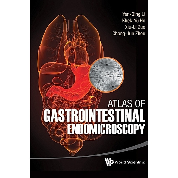 Atlas Of Gastrointestinal Endomicroscopy, Khek-yu Ho, Xiu-li Zuo, Yan-qing Li