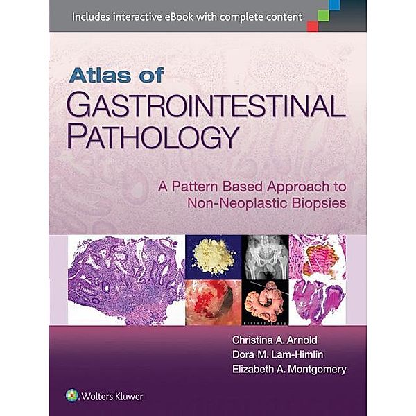 Atlas of Gastrointestinal Pathology, Christina Arnold, Dora Lam-Himlin, Elizabeth A. Montgomery