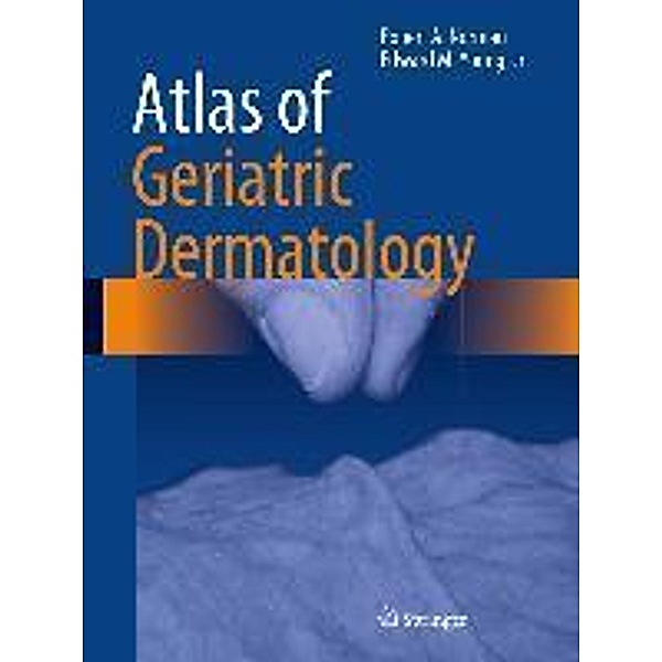 Atlas of Geriatric Dermatology, Robert A. Norman, Jr Young