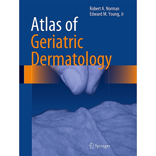 Atlas of Geriatric Dermatology, Robert A. Norman, Edward M. Young