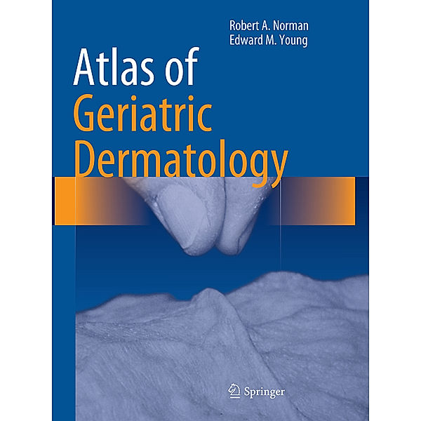 Atlas of Geriatric Dermatology, Robert A. Norman, Jr, Edward M. Young