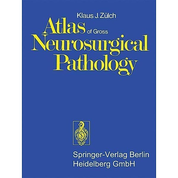 Atlas of Gross Neurosurgical Pathology, K. J. Zülch