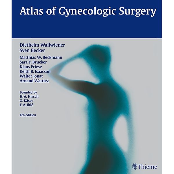 Atlas of Gynecologic Surgery, Diethelm Wallwiener, Sven Becker