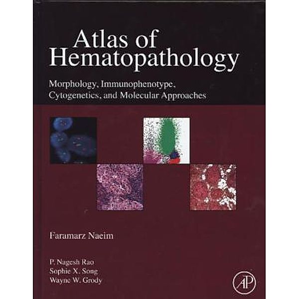 Atlas of Hematopathology, Faramarz Naeim, P. Nagesh Rao, Sophie Song, Wayne W. Grody