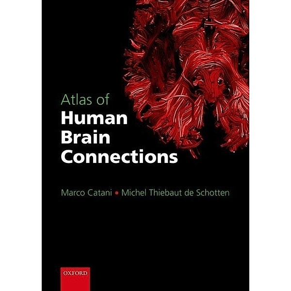Atlas of Human Brain Connections, Marco Catani, Michel Thiebaut de Schotten
