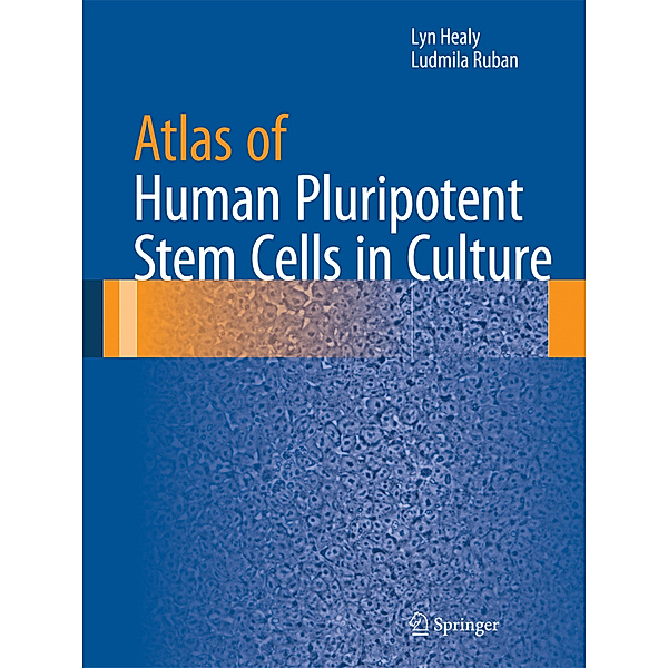 Atlas of Human Pluripotent Stem Cells in Culture, Lyn Healy, Ludmila Ruban