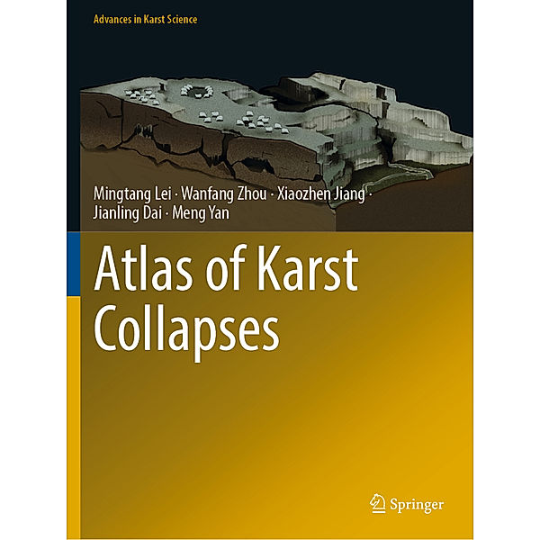 Atlas of Karst Collapses, Mingtang Lei, Wanfang Zhou, Xiaozhen Jiang, Jianling Dai, Meng Yan