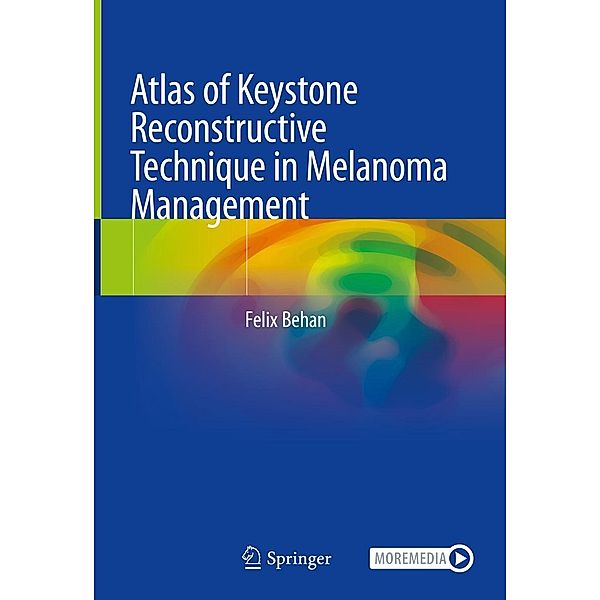Atlas of Keystone Reconstructive Technique in Melanoma Management, Felix Behan