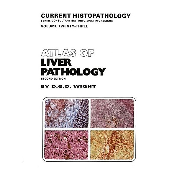 Atlas of Liver Pathology / Current Histopathology Bd.23, D. G. Wight