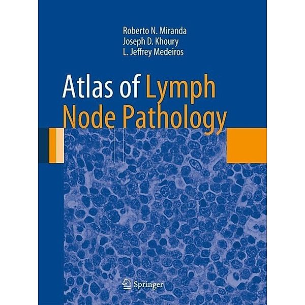 Atlas of Lymph Node Pathology / Atlas of Anatomic Pathology, Roberto N. Miranda, Joseph D. Khoury, L. Jeffrey Medeiros