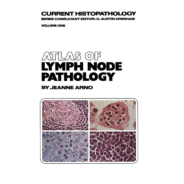 Atlas of Lymph Node Pathology / Current Histopathology Bd.1, J. Arno