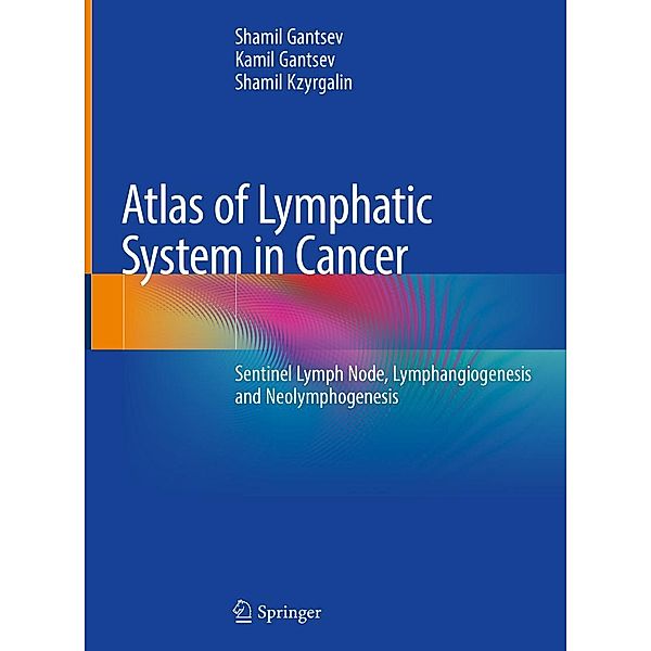 Atlas of Lymphatic System in Cancer, Shamil Gantsev, Kamil Gantsev, Shamil Kzyrgalin