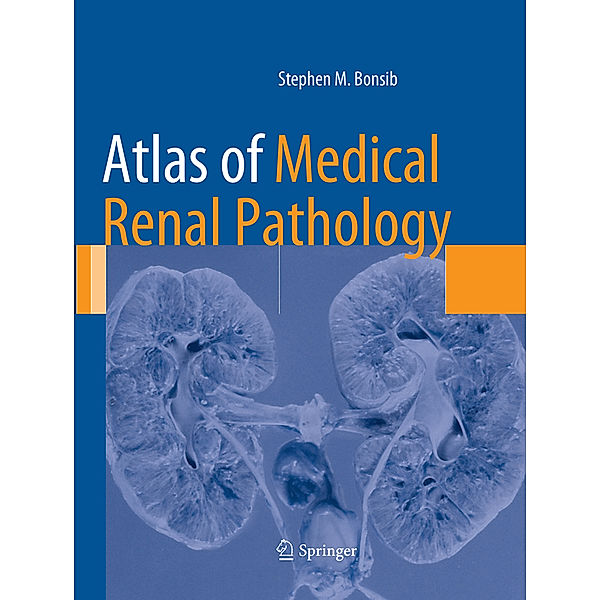 Atlas of Medical Renal Pathology, Stephen M. Bonsib