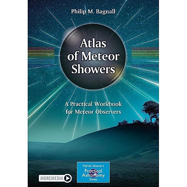 Atlas of Meteor Showers / The Patrick Moore Practical Astronomy Series, Philip M. Bagnall