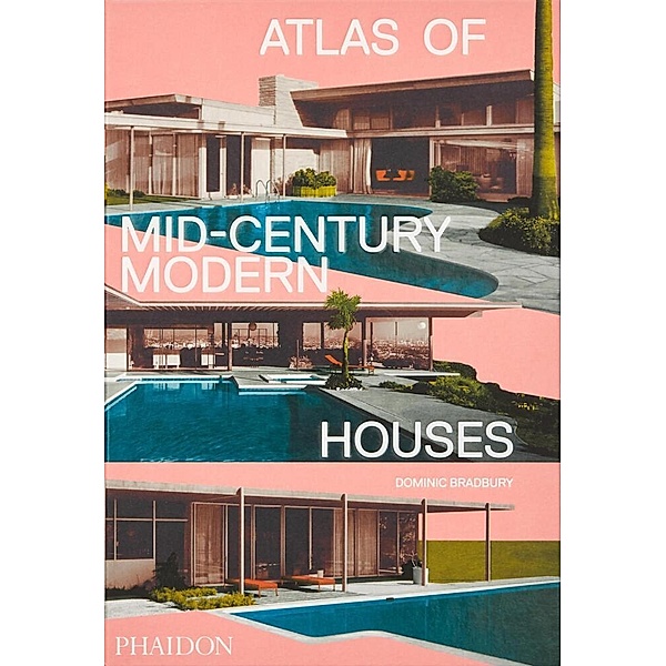 Atlas of Mid-Century Modern Houses, Dominic Bradbury