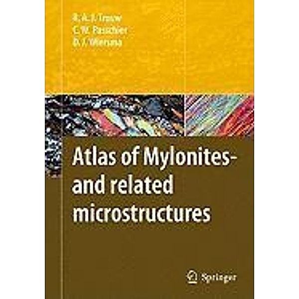 Atlas of Mylonites - and related microstructures / Springer, Rudolph A. J. Trouw, Cees W. Passchier, Dirk J. Wiersma