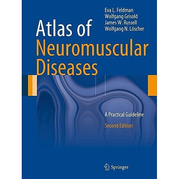 Atlas of Neuromuscular Diseases, Eva L. Feldman, Wolfgang Grisold, James W. Russell, Wolfgang N. Löscher