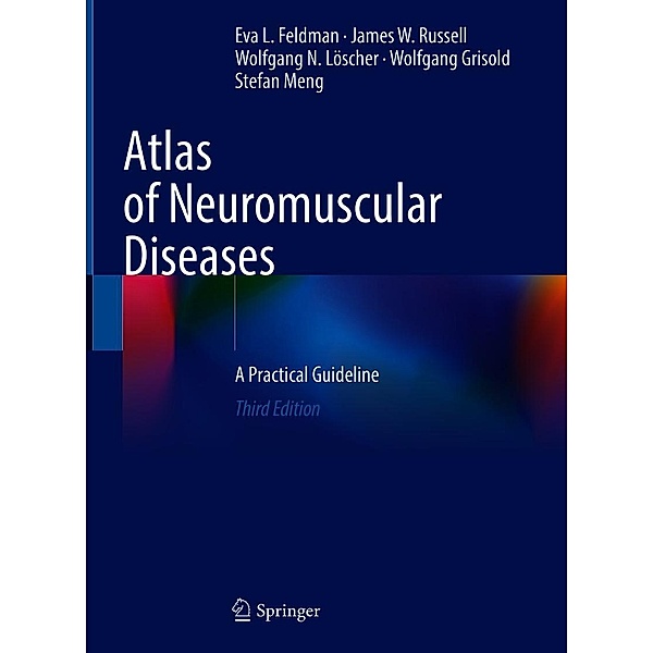 Atlas of Neuromuscular Diseases, Eva L. Feldman, James W. Russell, Wolfgang N. Löscher, Wolfgang Grisold, Stefan Meng