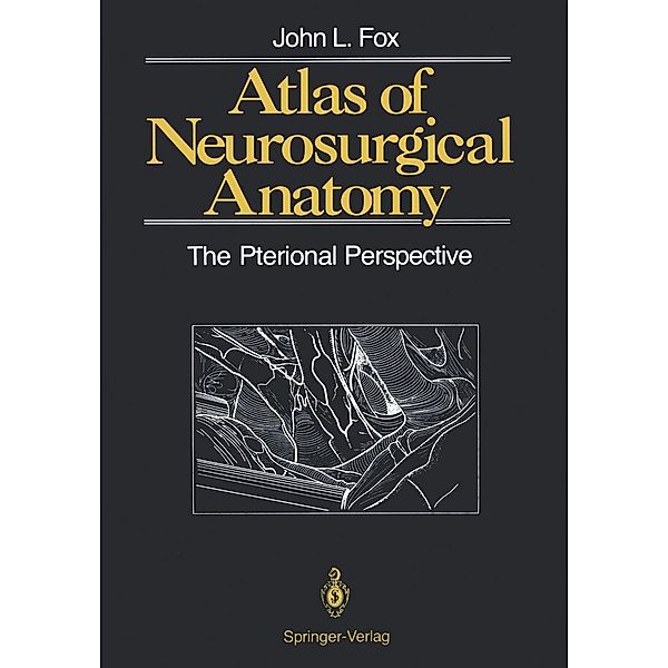 Atlas of Neurosurgical Anatomy, John L. Fox