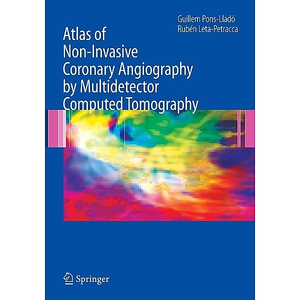 Atlas of Non-Invasive Coronary Angiography by Multidetector Computed Tomography / Developments in Cardiovascular Medicine Bd.259