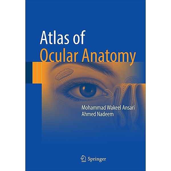 Atlas of Ocular Anatomy, Mohammad Wakeel Ansari, Ahmed Nadeem