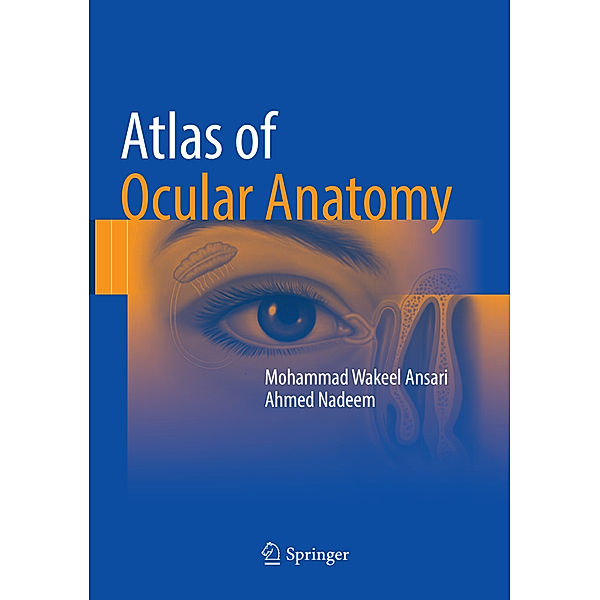 Atlas of Ocular Anatomy, Mohammad Wakeel Ansari, Ahmed Nadeem