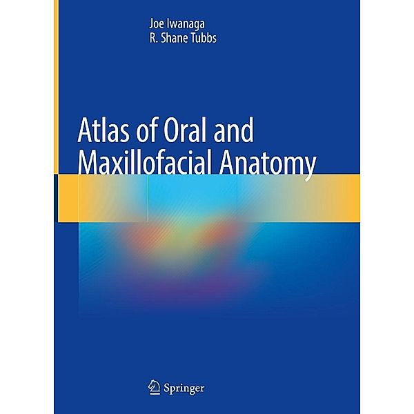Atlas of Oral and Maxillofacial Anatomy, Joe Iwanaga, R. Shane Tubbs