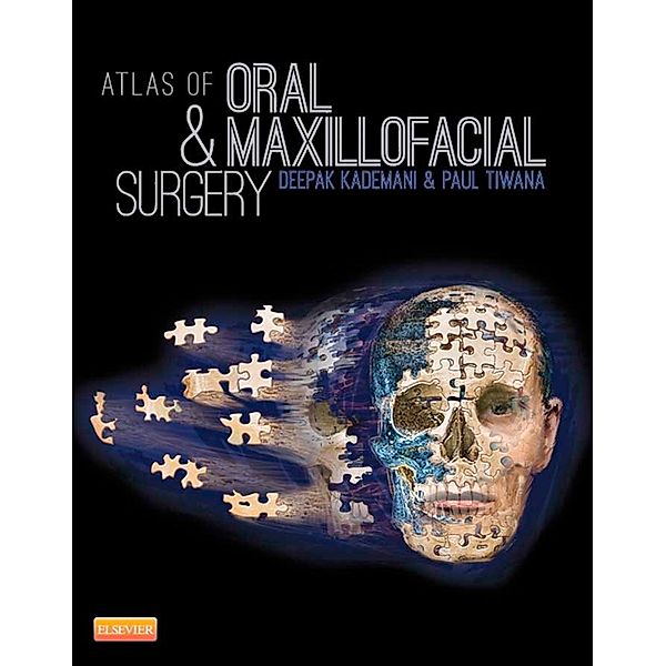 Atlas of Oral and Maxillofacial Surgery, Deepak Kademani, Paul Tiwana