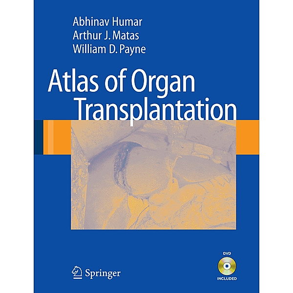Atlas of Organ Transplantation, Abhinav Humar, Arthur J. Matas, William D. Payne