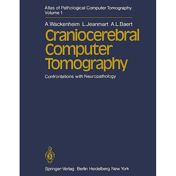 Atlas of Pathological Computer Tomography, A. Wackenheim, L. Jeanmart, A. L. Baert