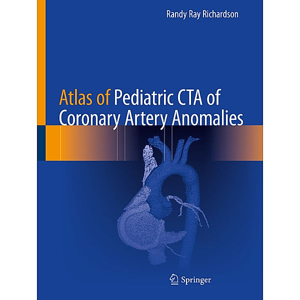 Atlas of Pediatric CTA of Coronary Artery Anomalies, Randy Ray Richardson