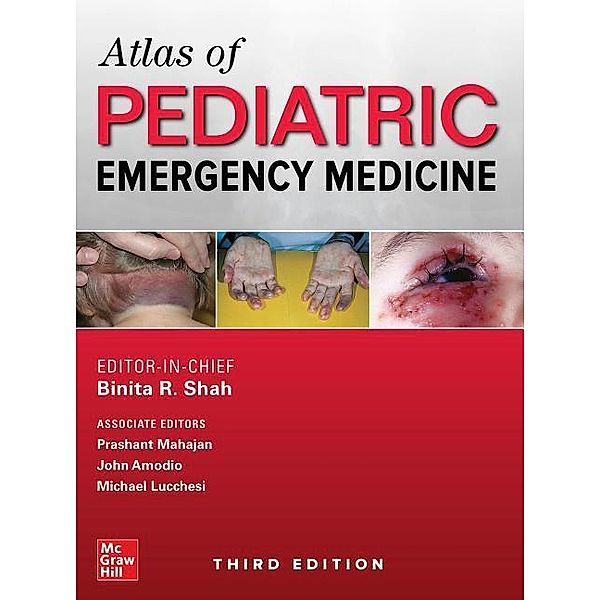 Atlas of Pediatric Emergency Medicine, Third Edition, Binita R. Shah, Michael Lucchesi