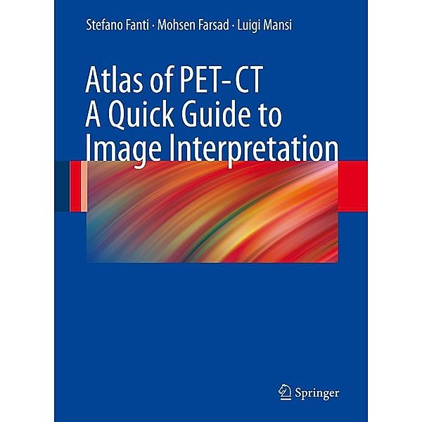 Atlas of PET-CT, Stefano Fanti, Mohsen Farsad, Luigi Mansi