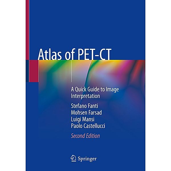 Atlas of PET-CT, Stefano Fanti, Mohsen Farsad, Luigi Mansi