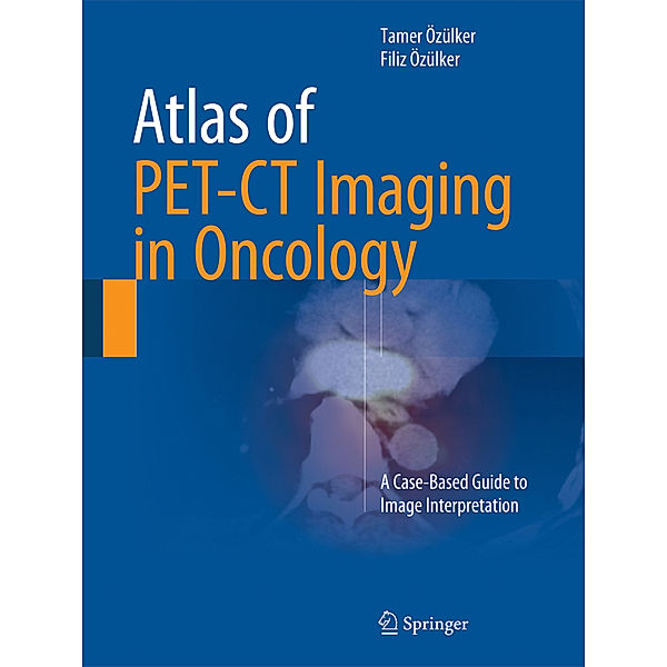 Atlas of PET-CT Imaging in Oncology, Tamer Özülker, Filiz Özülker