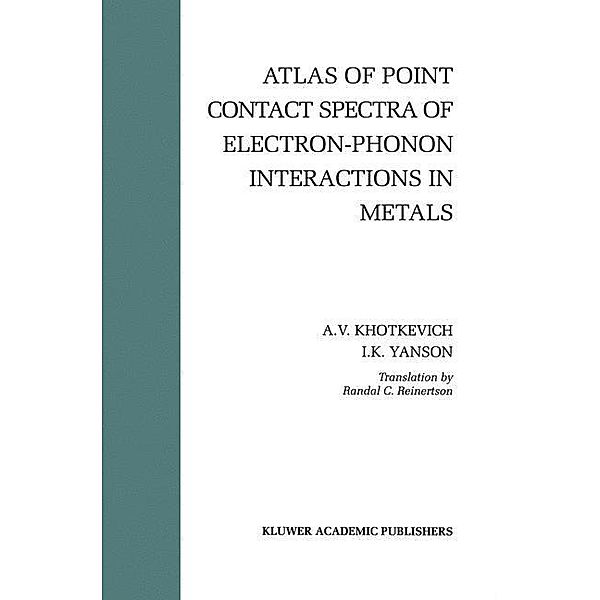 Atlas of Point Contact Spectra of Electron-Phonon Interactions in Metals, A. V. Khotkevich, Igor K. Yanson