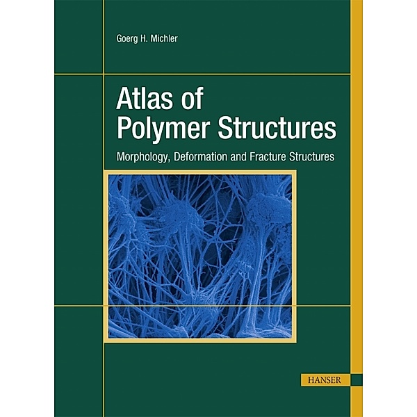 Atlas of Polymer Structures, Goerg H. Michler