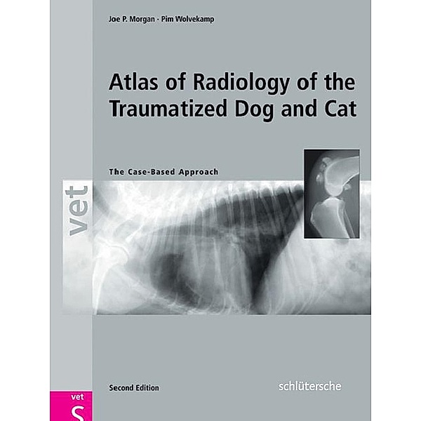 Atlas of Radiology of the Traumatized Dog and Cat, Joe P. Morgan, Pim Wolvekamp