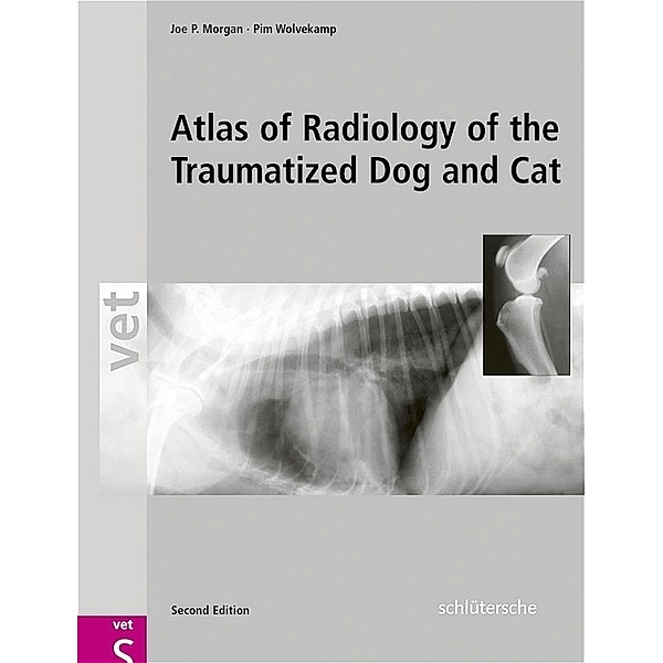 Atlas of Radiology of the Traumatized Dog and Cat, Joe P Morgan, Pim Wolvekamp