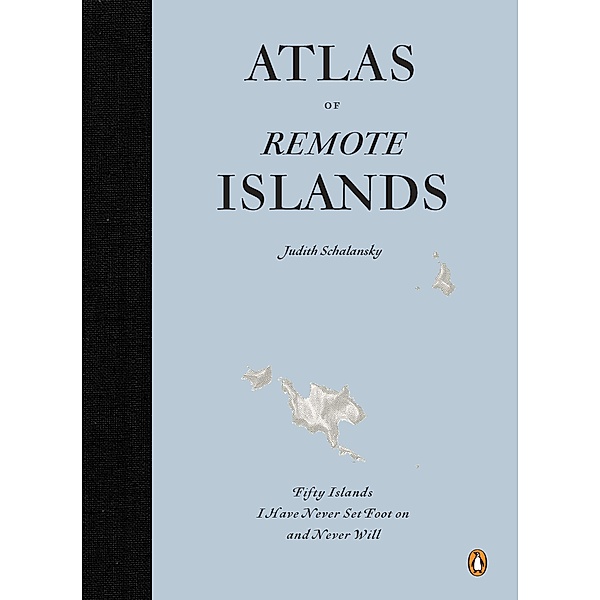 Atlas of Remote Islands, Judith Schalansky